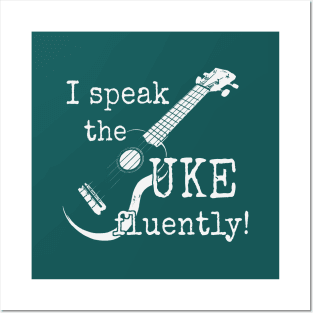 I Speak The UKE Fluently! Ukulele Player Musician Posters and Art